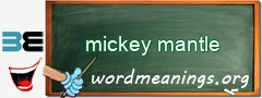 WordMeaning blackboard for mickey mantle